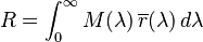 R= \int_0^\infty M(\lambda)\,\overline{r}(\lambda)\,d\lambda