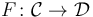 F\colon \mathcal C \rightarrow \mathcal D