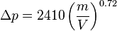 \Delta p = 2410 \left( {m \over V} \right)^{0.72}