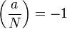 \left(\frac{a}{N}\right)=-1\!