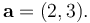 \mathbf{a} = (2,3).