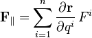 \displaystyle\mathbf F_\parallel=\sum^n_{i=1}\frac{\partial\mathbf r}{\partial q^i}\,F^i