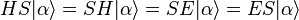 HS|\alpha\rangle=SH|\alpha\rangle=SE|\alpha\rangle=ES|\alpha\rangle