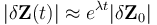  | \delta\mathbf{Z}(t) | \approx e^{\lambda t} | \delta \mathbf{Z}_0 |\ 