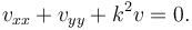  v_{xx} + v_{yy} + k^2 v =0.