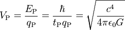 V_\text{P} = \frac{E_\text{P}}{q_\text{P}} = \frac{\hbar}{t_\text{P} q_\text{P}} = \sqrt{\frac{c^4}{4 \pi \epsilon_0 G} } 