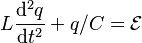 L\frac{\mathrm{d}^2q}{\mathrm{d}t^2} + q/C = \mathcal{E}\,\!