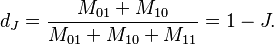 d_J = {M_{01} + M_{10} \over M_{01} + M_{10} + M_{11}} = 1 - J.