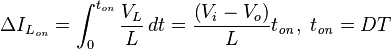 \Delta I_{L_\mathit{on}}=\int_0^{t_\mathit{on}}\frac{V_L}{L}\, dt=\frac{\left(V_i-V_o\right)}{L}t_\mathit{on},\; t_\mathit{on} = DT