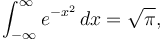 \int_{-\infty}^\infty e^{-x^2} \, dx=\sqrt{\pi},