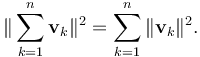 \|\sum_{k=1}^{n}\mathbf{v}_k\|^2 = \sum_{k=1}^n \|\mathbf{v}_k\|^2.