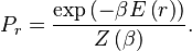 P_r =\frac{\exp\left(-\beta E\left(r\right)\right)}{Z\left(\beta\right)}.