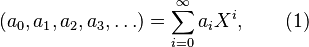 (a_0, a_1, a_2, a_3, \ldots) = \sum_{i=0}^\infty a_i X^i, \qquad (1)