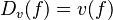  D_v(f) = v(f)\,