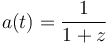 \! a(t) = \frac{1}{1 + z}