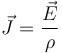 \vec J = \frac {\vec E}{\rho}