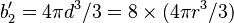 b'_2 = 4\pi d^3/3 = 8\times (4\pi r^3/3)