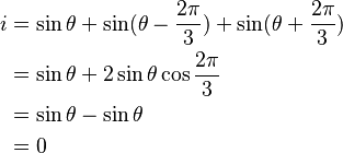 
\begin{align}
i&=\sin \theta+\sin (\theta-\frac{2\pi}{3})+\sin (\theta+\frac{2\pi}{3})\\
 &=\sin \theta+2 \sin \theta \cos \frac{2\pi}{3}\\
 &=\sin \theta -\sin \theta\\
 &=0
\end{align}
