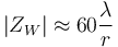 |Z_W| \approx 60 \frac {\lambda}r