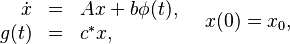 \begin{array}{rcl}
 \dot x &= &Ax + b \phi(t), \\
 g(t) &= &c^{*}x,
\end{array}
\quad
x(0) = x_0,
