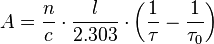 A = \frac{n}{c} \cdot \frac{l}{2.303} \cdot \left ( \frac{1}{\tau} - \frac{1}{\tau_0} \right) 