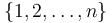 \{1,2,\ldots,n\}