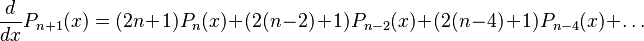 {d \over dx} P_{n+1}(x) = (2n+1) P_n(x) + (2(n-2)+1) P_{n-2}(x) + (2(n-4)+1) P_{n-4}(x) + \ldots