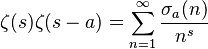 \zeta(s) \zeta(s-a)=\sum_{n=1}^{\infty} \frac{\sigma_{a}(n)}{n^s}