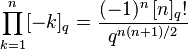 \prod_{k=1}^n [-k]_q = \frac{(-1)^n\,[n]_q!}{q^{n(n+1)/2}}