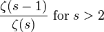 \frac{\zeta(s-1)}{\zeta(s)}~\textrm{for}~s>2