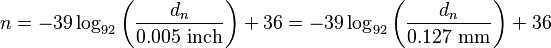 n = -39\log_{92} \left( \frac{d_{n}}{0.005~\mathrm{inch}} \right)+36 = -39\log_{92} \left( \frac{d_{n}}{0.127~\mathrm{mm}} \right)+36