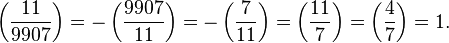 
\left(\frac{11}{9907}\right) 
=-\left(\frac{9907}{11}\right) 
=-\left(\frac{7}{11}\right) 
=\left(\frac{11}{7}\right) 
=\left(\frac{4}{7}\right)
=1.
