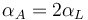 \alpha_A = 2\alpha_L