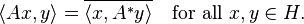  \langle Ax , y \rangle = \overline{\langle x , A^* y \rangle} \quad \text{for all } x,y\in H.