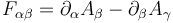 F_{\alpha \beta} = \partial_{\alpha} A_{\beta} - \partial_{\beta} A_{\gamma} \,