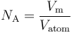 N_{\rm A}  =  \frac{V_{\rm m}}{V_{\rm atom}}