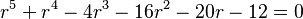  r^{5} + r^{4} - 4r^{3} - 16r^{2} -20r - 12 = 0 \, 