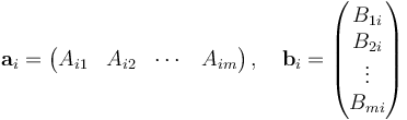 \mathbf{a}_i = \begin{pmatrix}A_{i1} & A_{i2} & \cdots & A_{im} \end{pmatrix}\,,\quad \mathbf{b}_i = \begin{pmatrix}B_{1i} \\ B_{2i} \\ \vdots \\ B_{mi}\end{pmatrix} 