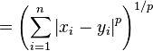  = \left( \sum_{i=1}^n \left| x_i - y_i \right|^p \right)^{1/p}