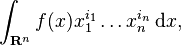 \int_{\mathbf{R}^n} f(x)x_1^{i_1}\ldots x_n^{i_n}\, \mathrm{d}x, 