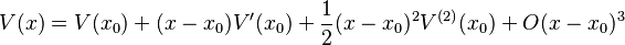 V(x) = V(x_0) + (x-x_0) V'(x_0) + \frac{1}{2} (x-x_0)^2 V^{(2)}(x_0) + O(x-x_0)^3