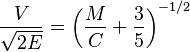 \frac{V}{\sqrt{2E}} = \left(\frac{M}{C}+\frac{3}{5}\right)^{-1/2}