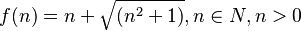 f(n)=n+\sqrt {(n^2+1)}, n \in N, n>0