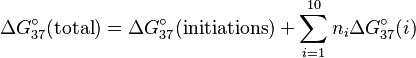 \Delta G_{37}^\circ (\mathrm{total}) = \Delta G_{37}^\circ (\mathrm{initiations}) + \sum_{i=1}^{10} n_i\Delta G_{37}^\circ (i)