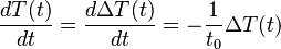  \frac{d T(t)}{d t} = \frac{d \Delta T(t)}{d t} = - \frac{1}{t_0} \Delta T(t)\quad 