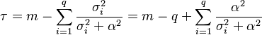 \tau = m - \sum _{i=1} ^q \frac{\sigma _i ^2}{\sigma _i ^2 + \alpha ^2}
= m - q + \sum _{i=1} ^q \frac{\alpha ^2}{\sigma _i ^2 + \alpha ^2}