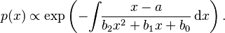 p(x) \propto \exp\left( -\!\int\!\!\frac{x-a}{b_2 x^2 + b_1 x + b_0} \,\mathrm{d}x \right).