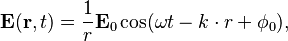  \mathbf{E} ( \mathbf{r}, t ) = \frac{1}{r} \mathbf{E}_0 \cos( \omega t - k \cdot r + \phi_0 ),