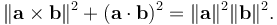  \|\mathbf{a} \times \mathbf{b}\|^2 + (\mathbf{a} \cdot \mathbf{b})^2 = \|\mathbf{a}\|^2 \|\mathbf{b}\|^2.\,