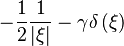 \displaystyle -\frac{1}{2} \frac{1}{\left| \xi \right|} - \gamma \delta \left( \xi \right) 